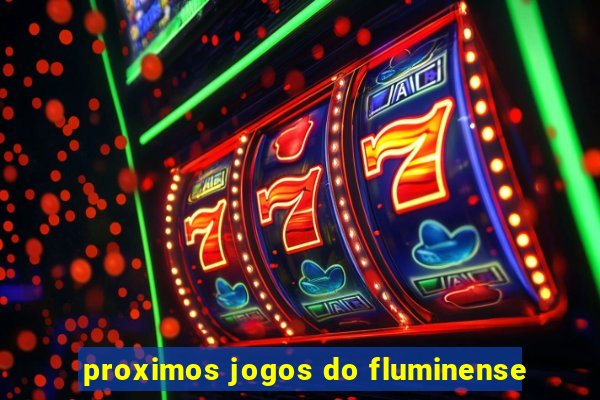 proximos jogos do fluminense